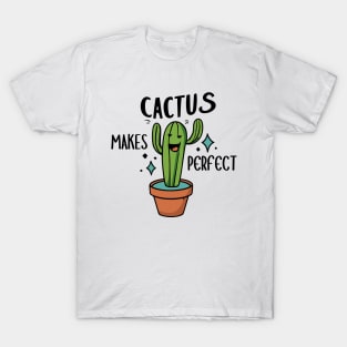 Cactus Makes Perfect T-Shirt